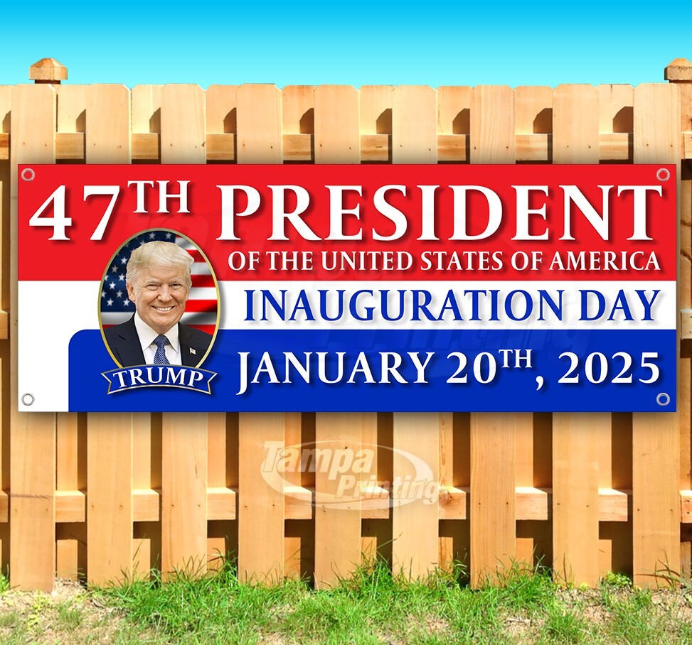 TRUMP INAUGURATION DAY 47TH PRESIDENT 2024 Banner Flag Sign Vinyl SB00211