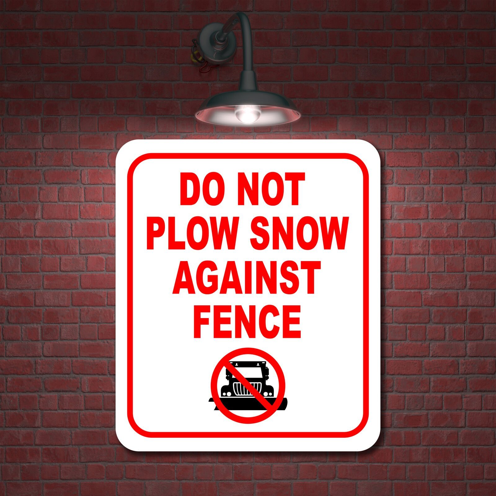 DO NOT PLOW SNOW AGAINST FENCE Aluminum Composite Sign