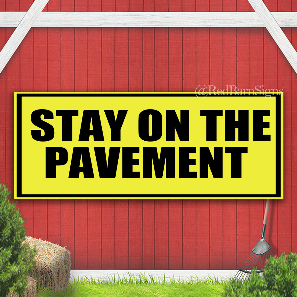 Stay On The Pavement Indoor Outdoor Banner Sign with grommets