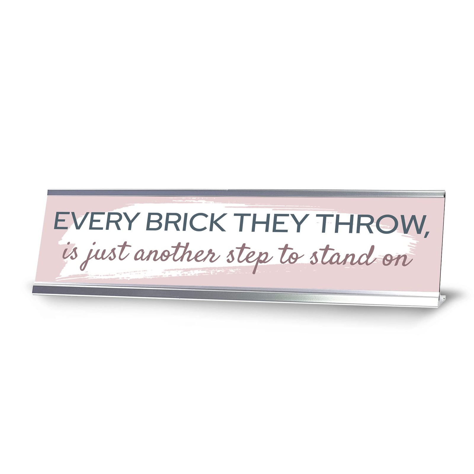 Every Brick They Throw, Is Just Another Step to Stand On, Silver Frame, (2×8&Prime;)