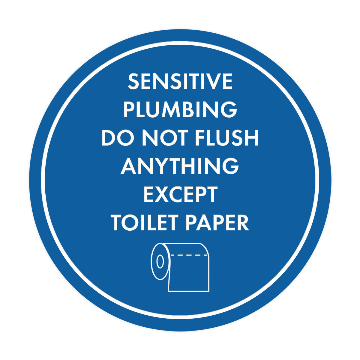 Circle Sensitive Plumbing Do Not Flush Anything Except Toilet Paper Wall Sign