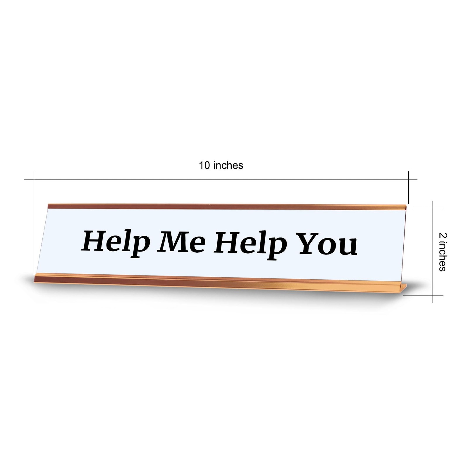 Help Me Help You 2 x 10&Prime; Desk Sign | Funny Home & Office Decor