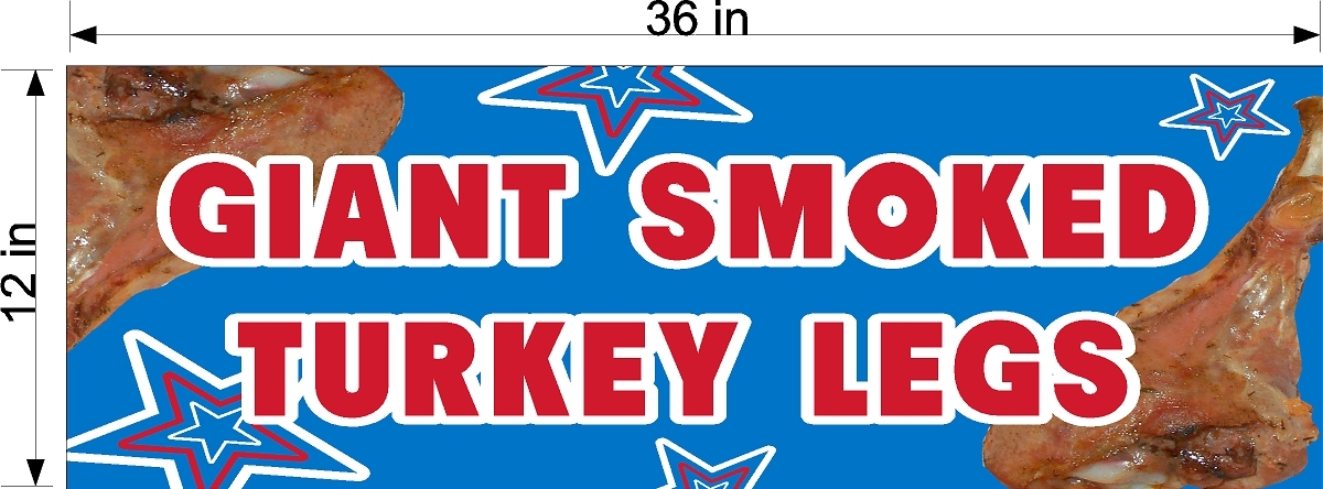 12&Prime; x 36&Prime; VINYL BANNER GIANT SMOKED TURKEY LEGS