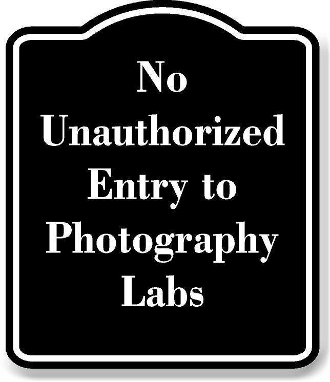 No Unauthorized Entry to Photography Labs BLACK Aluminum Composite Sign