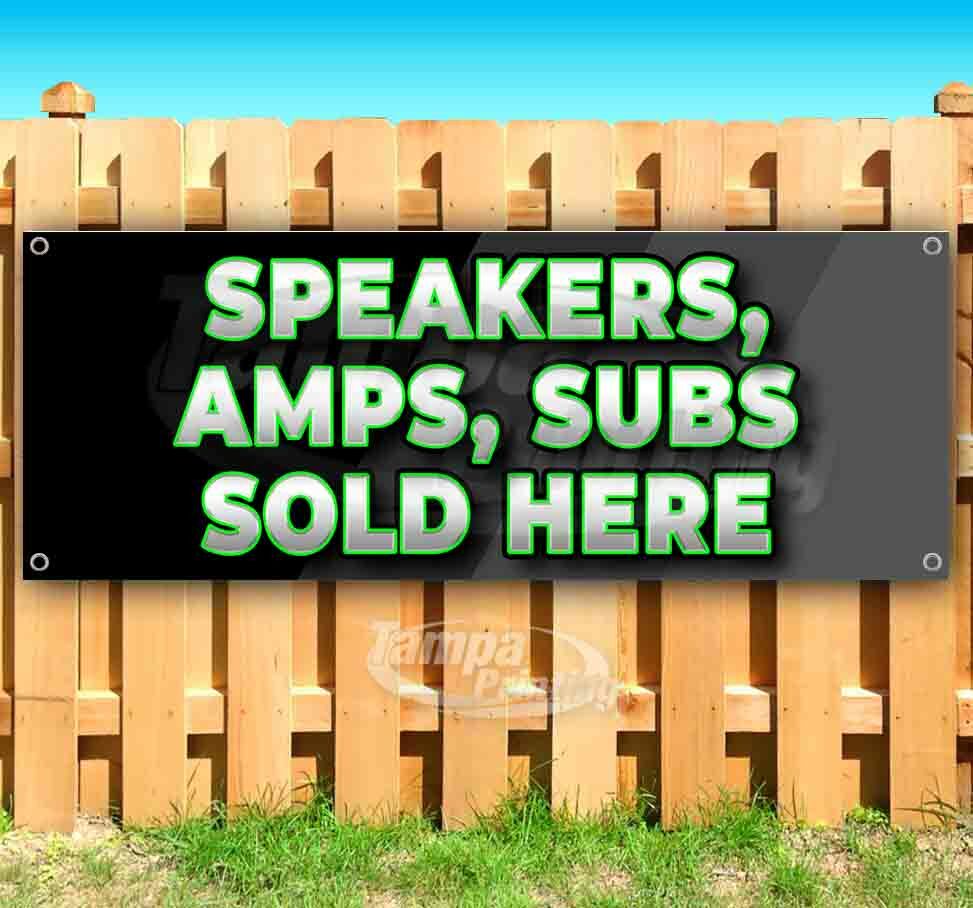 SPEAKERS AMP SUBS SOLD HERE Advertising Vinyl Banner Flag Sign Many Sizes
