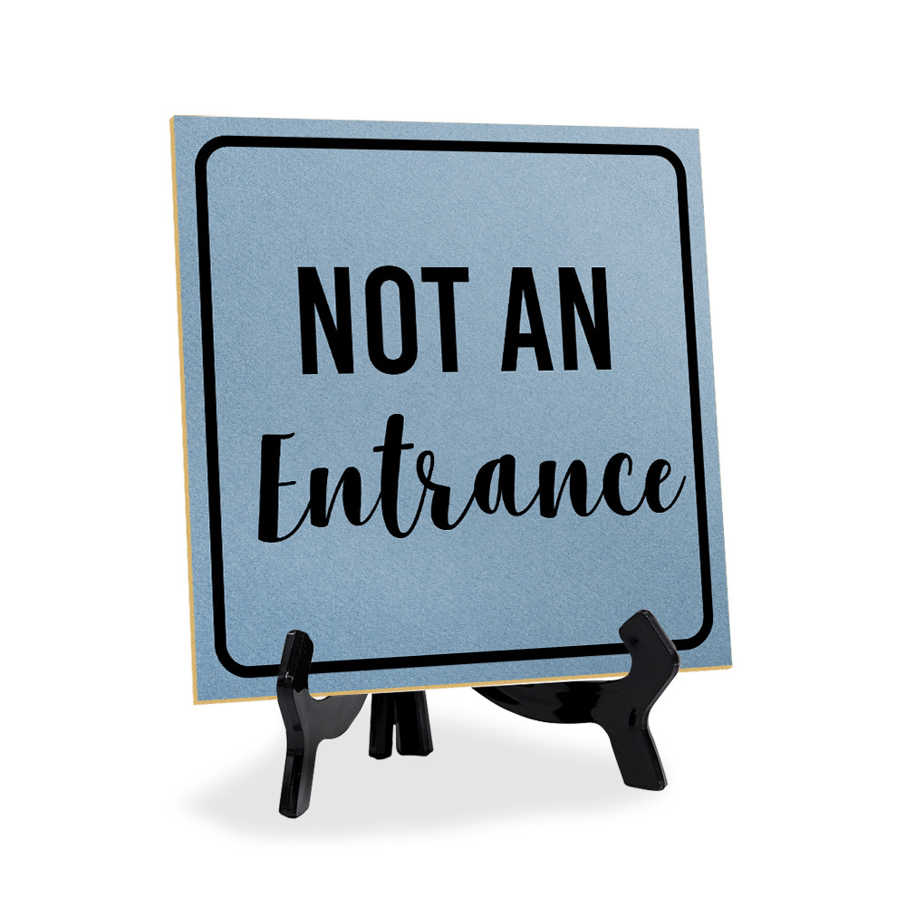 Not an Entrance 5&Prime;x 5&Prime; Square Table Sign With Acrylic Easel | Office Décor