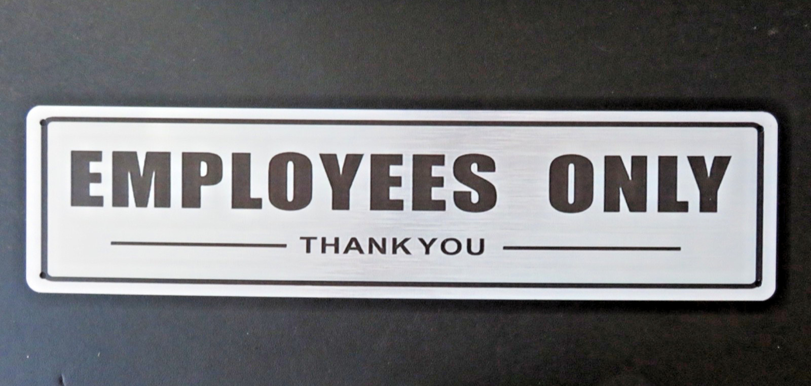 EMPLOYEES ONLY SIGN-H. D. Brushed Aluminum, Waterproof Adhesive Back 15.5&Prime;X 4&Prime;