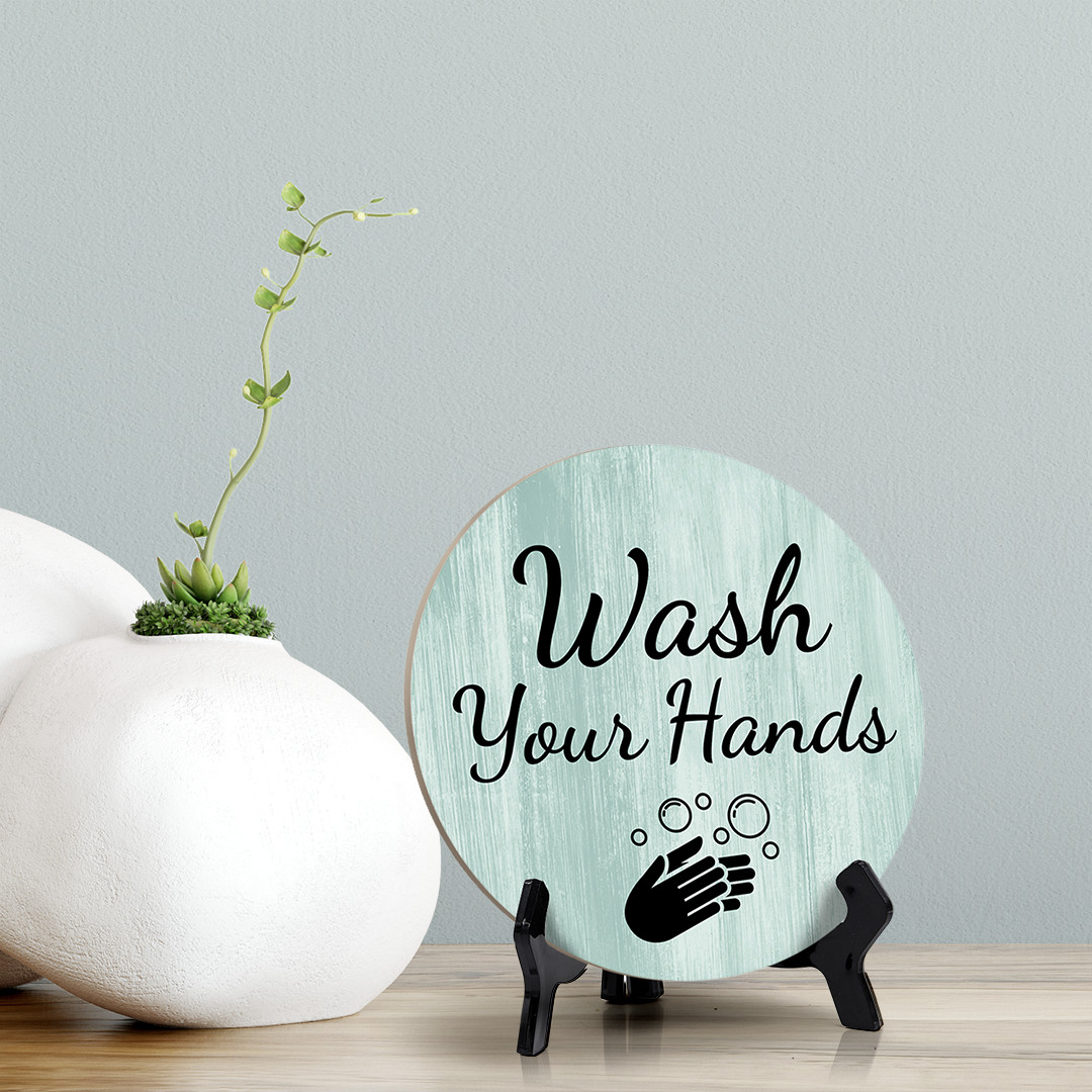 Round Wash Your Hands, Bathroom Table Sign with Acrylic Easel (5 x 5&Prime;)