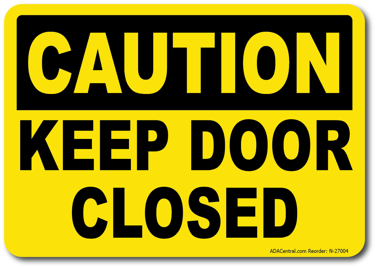 Caution Keep Door Closed Sign – Facility Safety