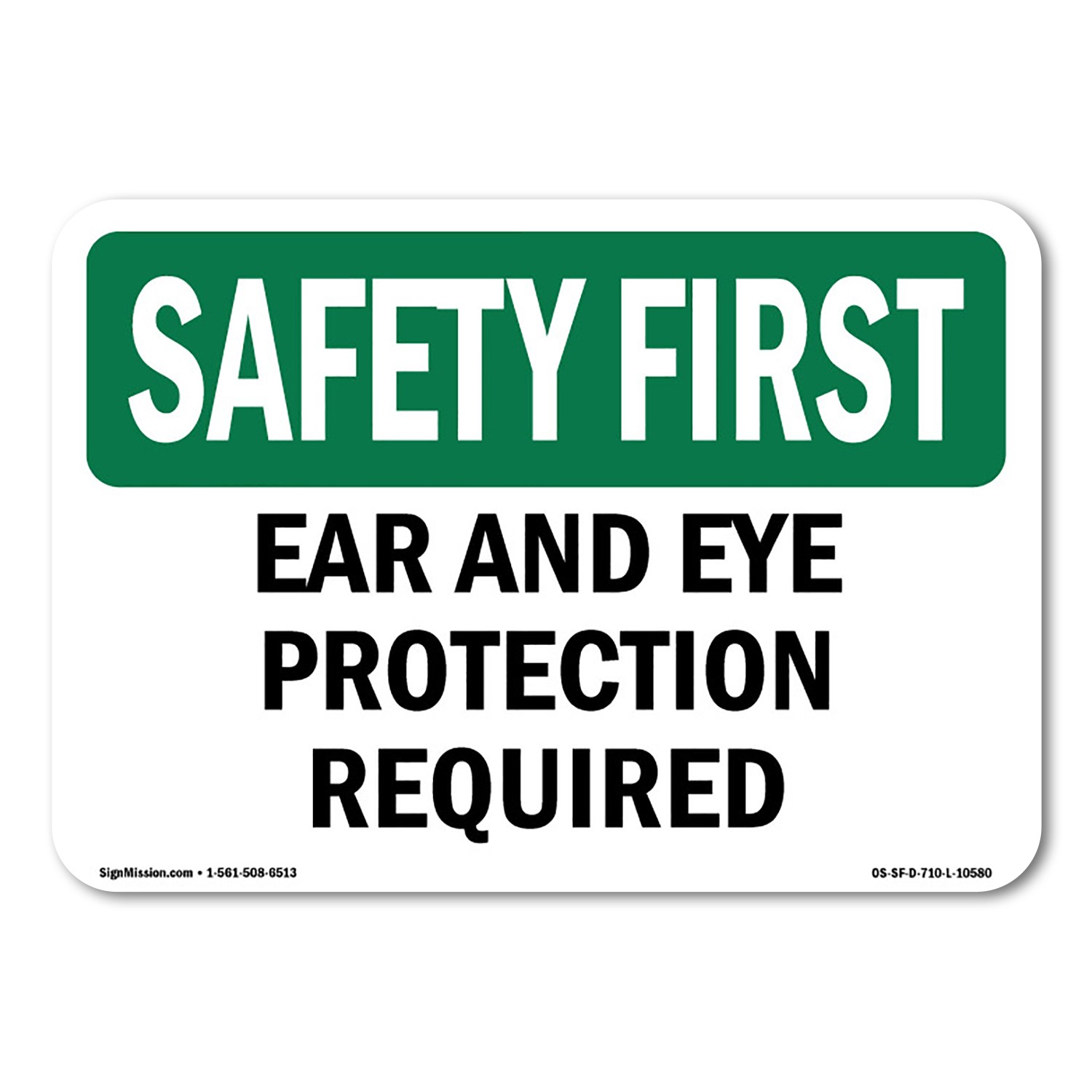 Ear And Eye Protection Required OSHA Safety First Sign Metal Plastic Decal