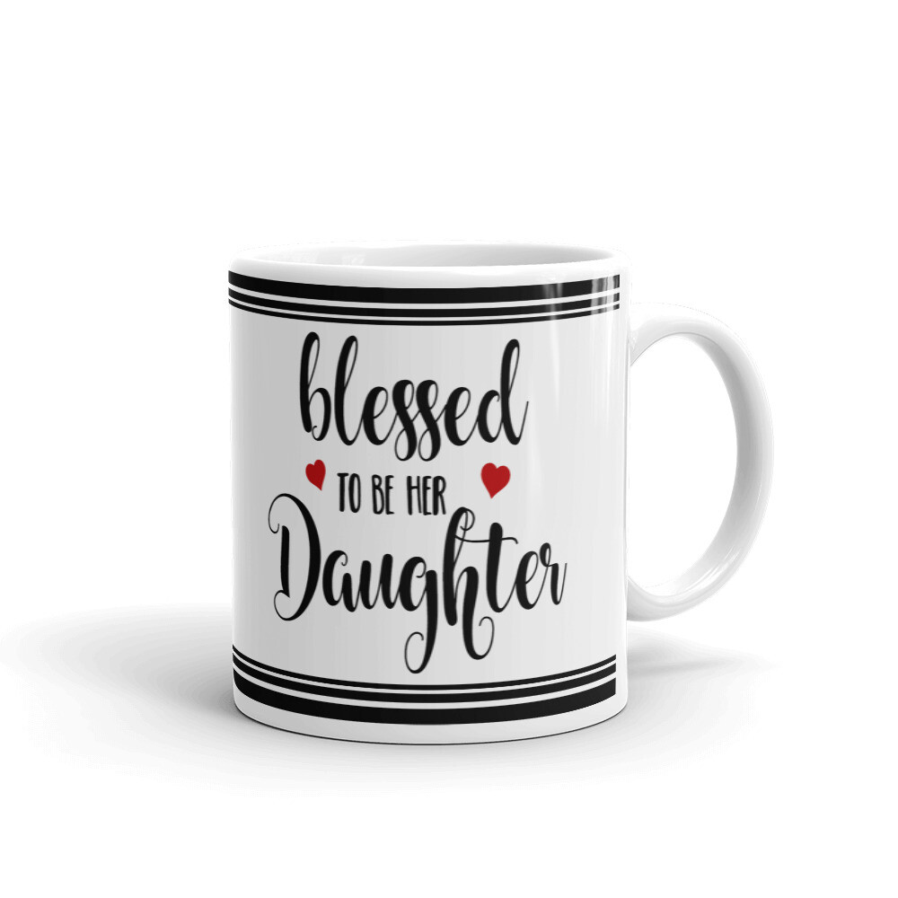 Blessed To Be Her Daughter Coffee Tea Ceramic Mug Office Work Cup Gift