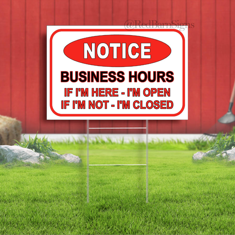 Business Hours Open If I&rsquo;m Here Indoor Outdoor Yard Sign with metal stakes