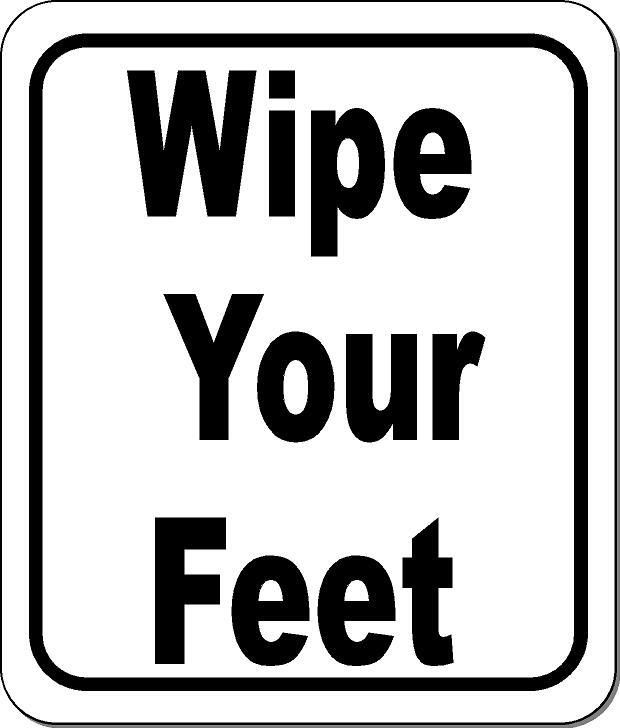 Wipe your feet classic Aluminum Composite Sign