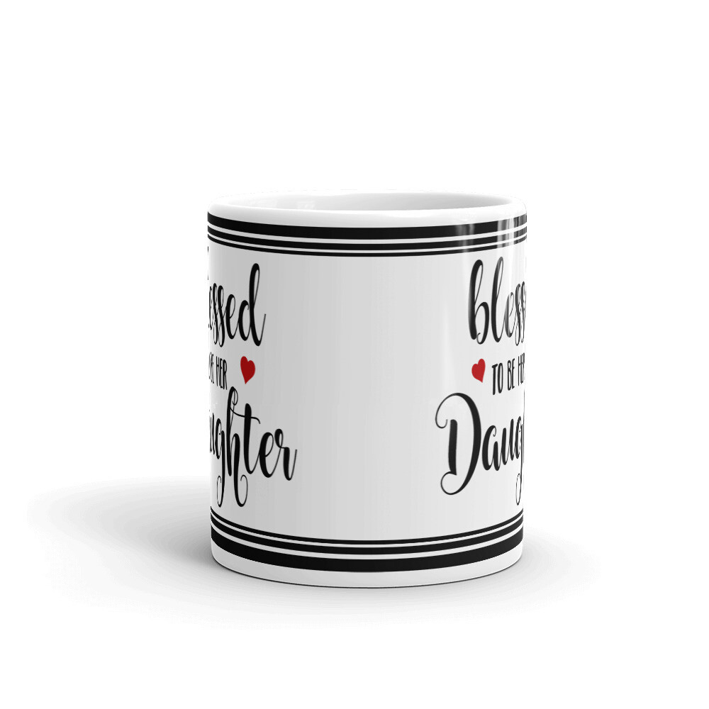 Blessed To Be Her Daughter Coffee Tea Ceramic Mug Office Work Cup Gift