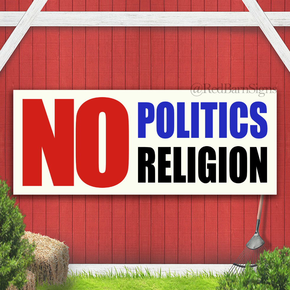 No Politics No Religion Indoor Outdoor Banner Sign with grommets