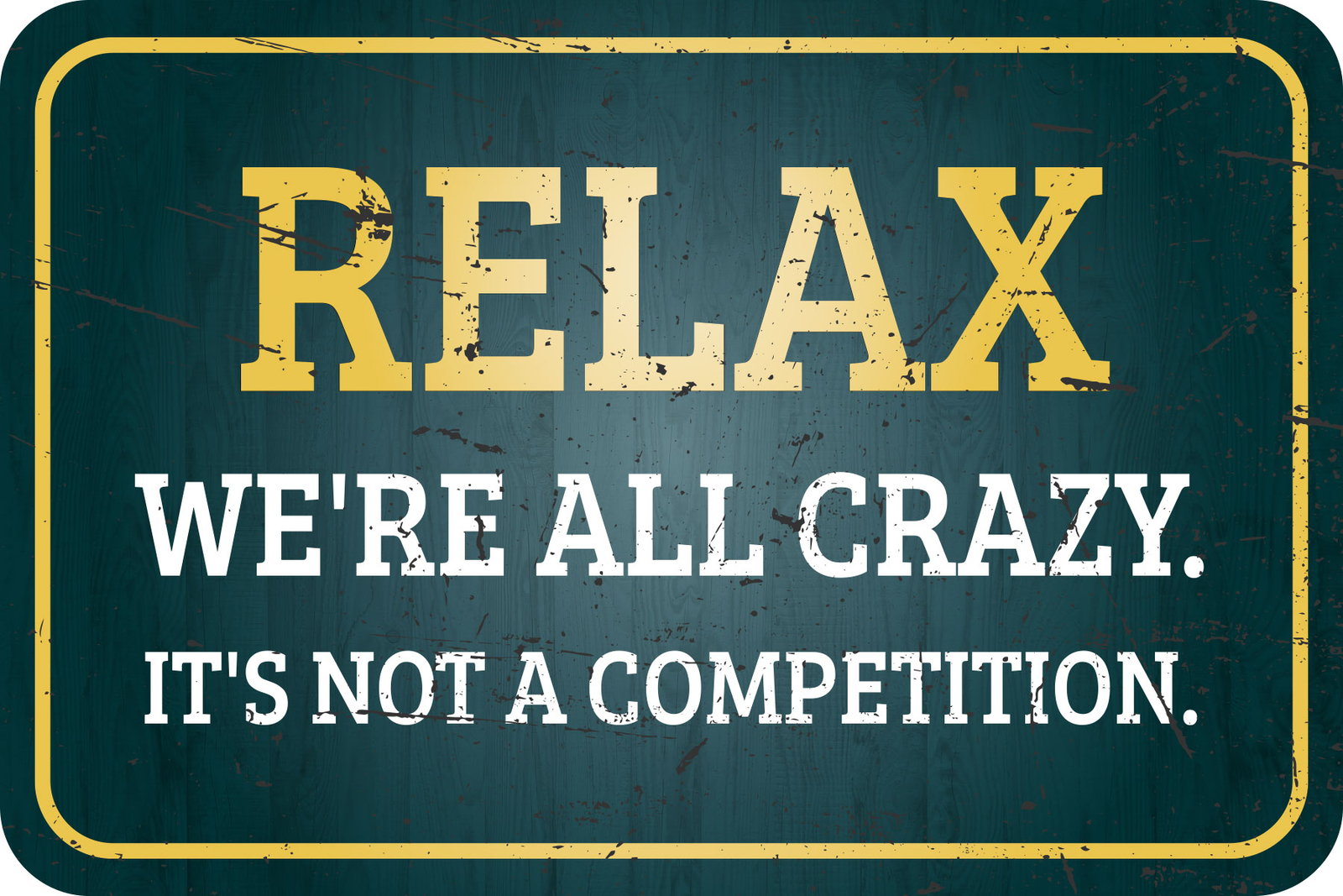 Classic Framed Plus Relax We&rsquo;re All Crazy. It&rsquo;s Not A Competition. Sign