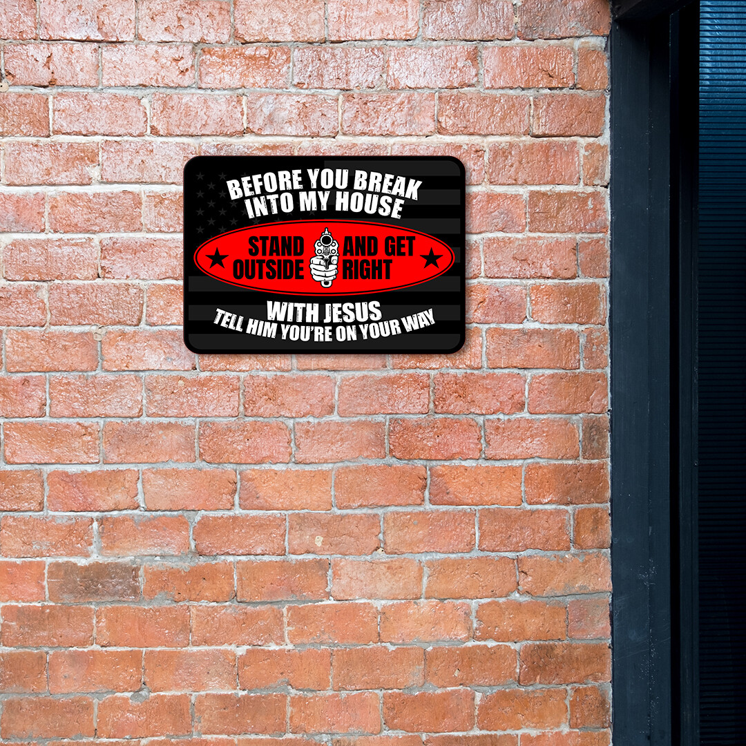 Classic Framed Plus Before You Break Into My House Stand Outside And…