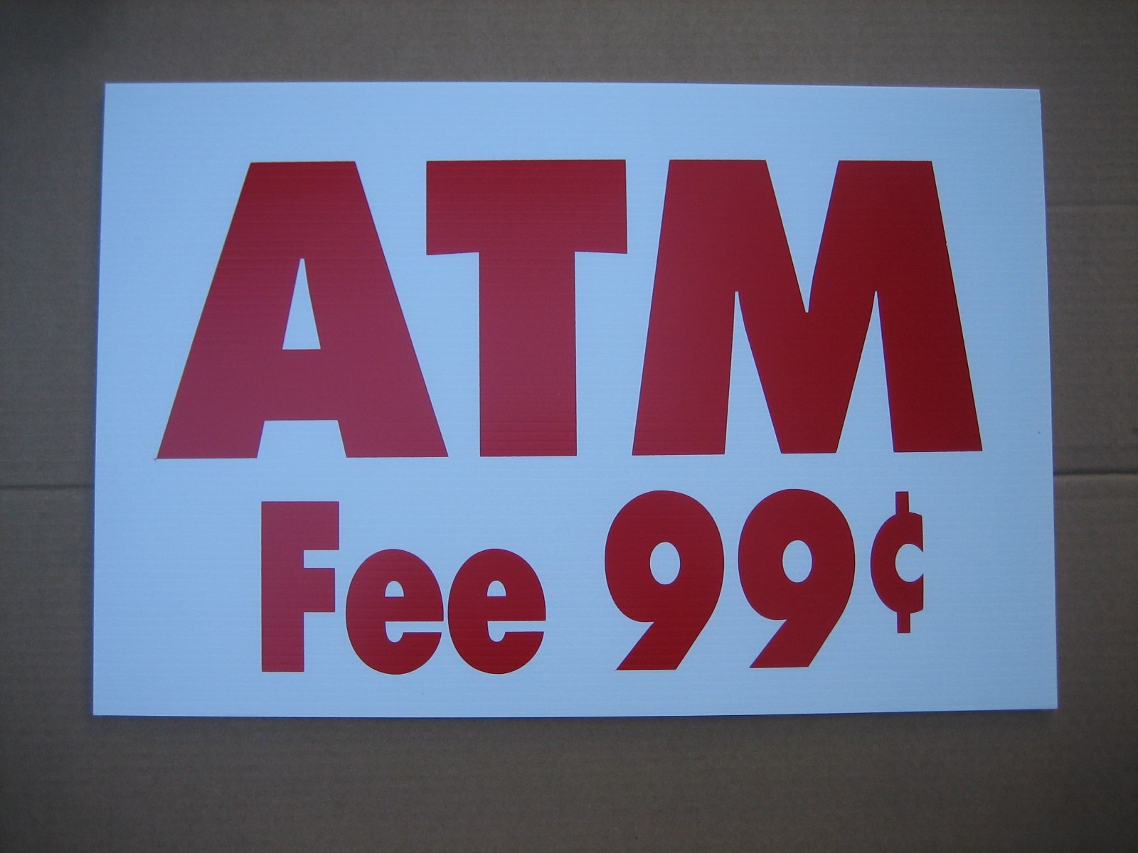 100 ATM coroplast SIGNS 16&Prime;x 24&Prime; $2.00 ea. Mix & Match