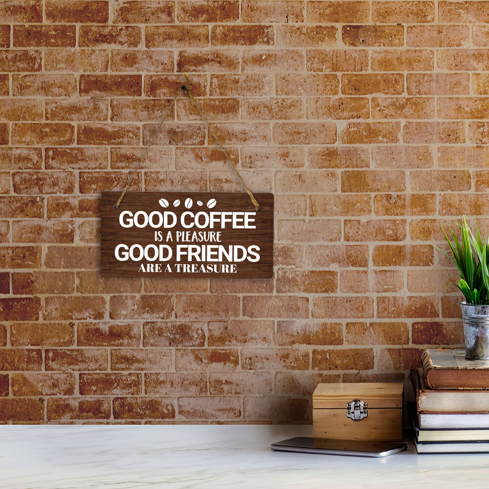 Good Coffee Is A Pleasure Good Friends Are A Treasure 5×10 Hanging Plus Sign