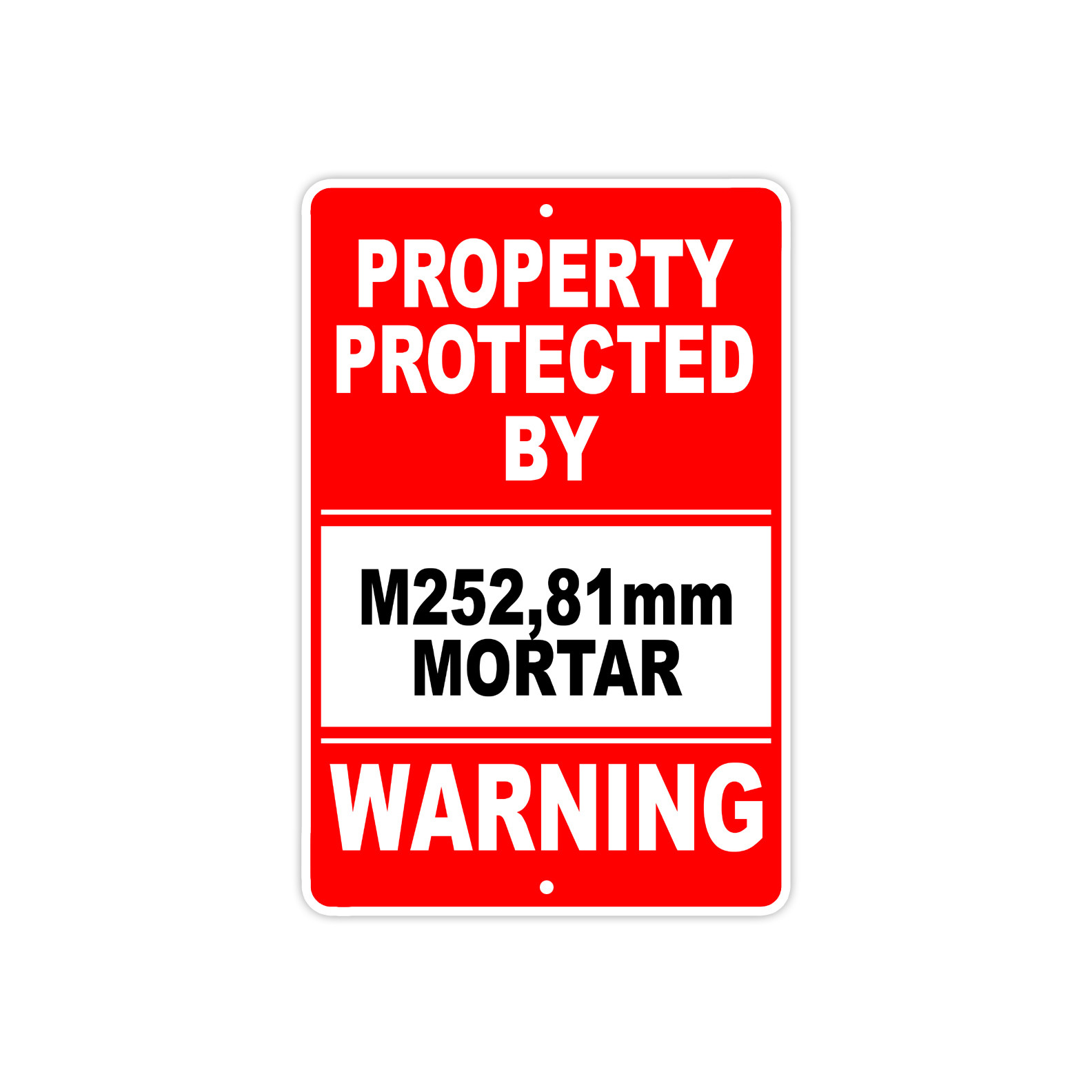Property Protected By M252,81mm MORTAR Gun Pistol Rifle Ammo Aluminum Sign