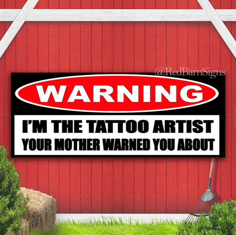 Tattoo Artist You Mother Warned You About Indoor Outdoor Banner Sign