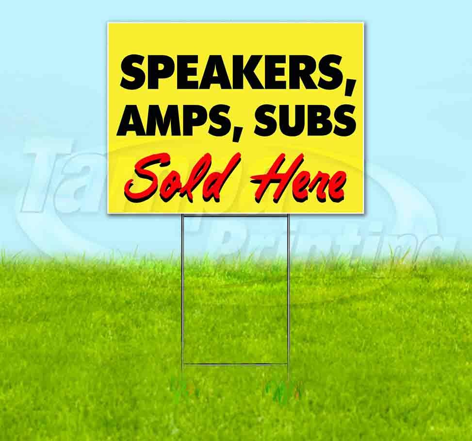 SPEAKERS AMPS SUBS SOLD HERE Yard Sign Corrugated Plastic Bandit Lawn Decoration