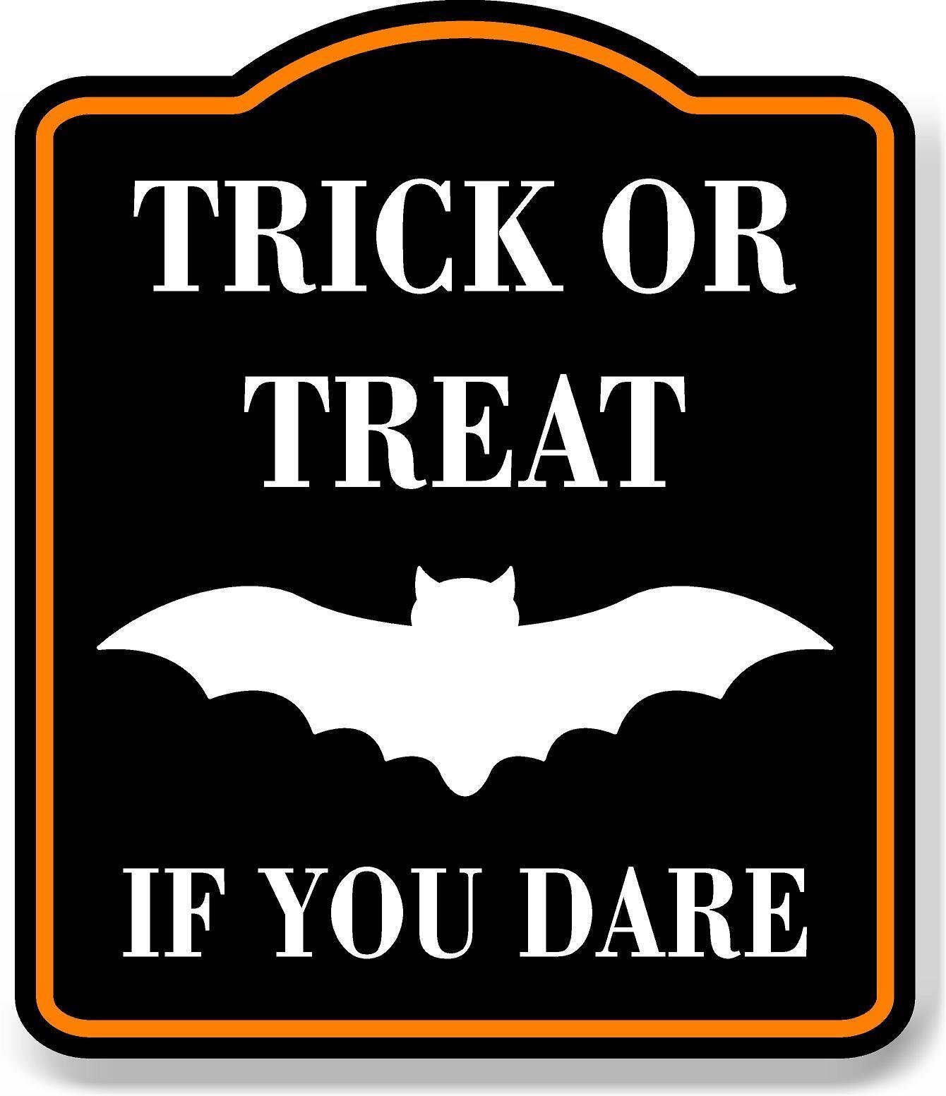 Trick Or Treat If You Dare W Bat Orange BLACK Aluminum Composite Sign