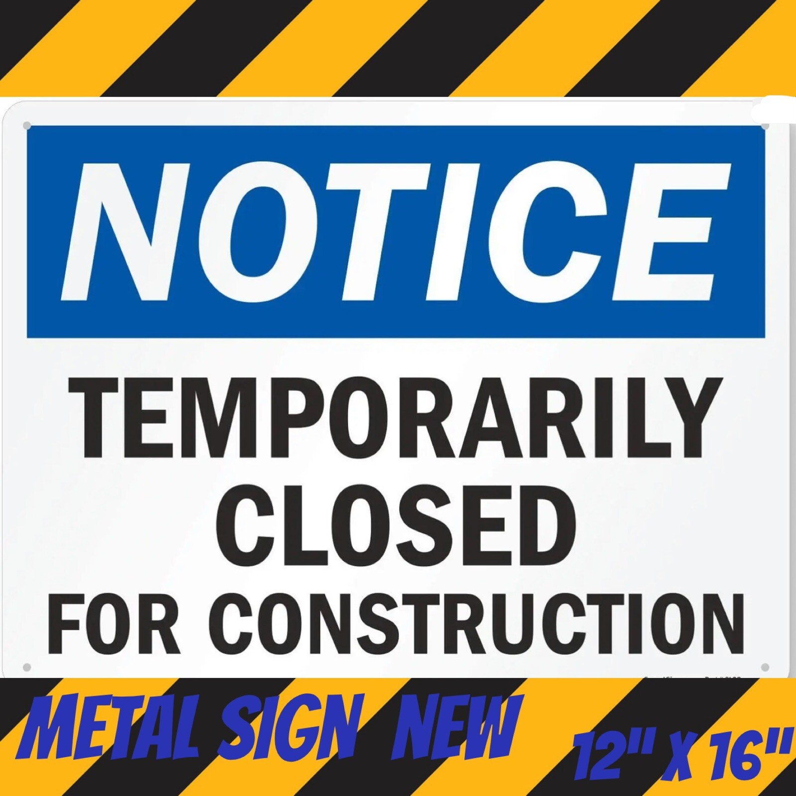 Smartsign 16 X 12” NOTICE TEMPORARILY CLOSED FOR CONSTRUCTION OSHA Metal SIGN