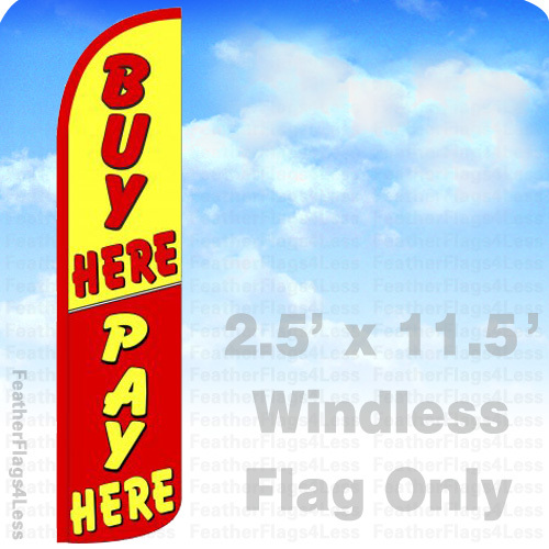 BUY HERE PAY HERE Windless Swooper Feather Flag Banner Sign 2.5×11.5&prime; – yz