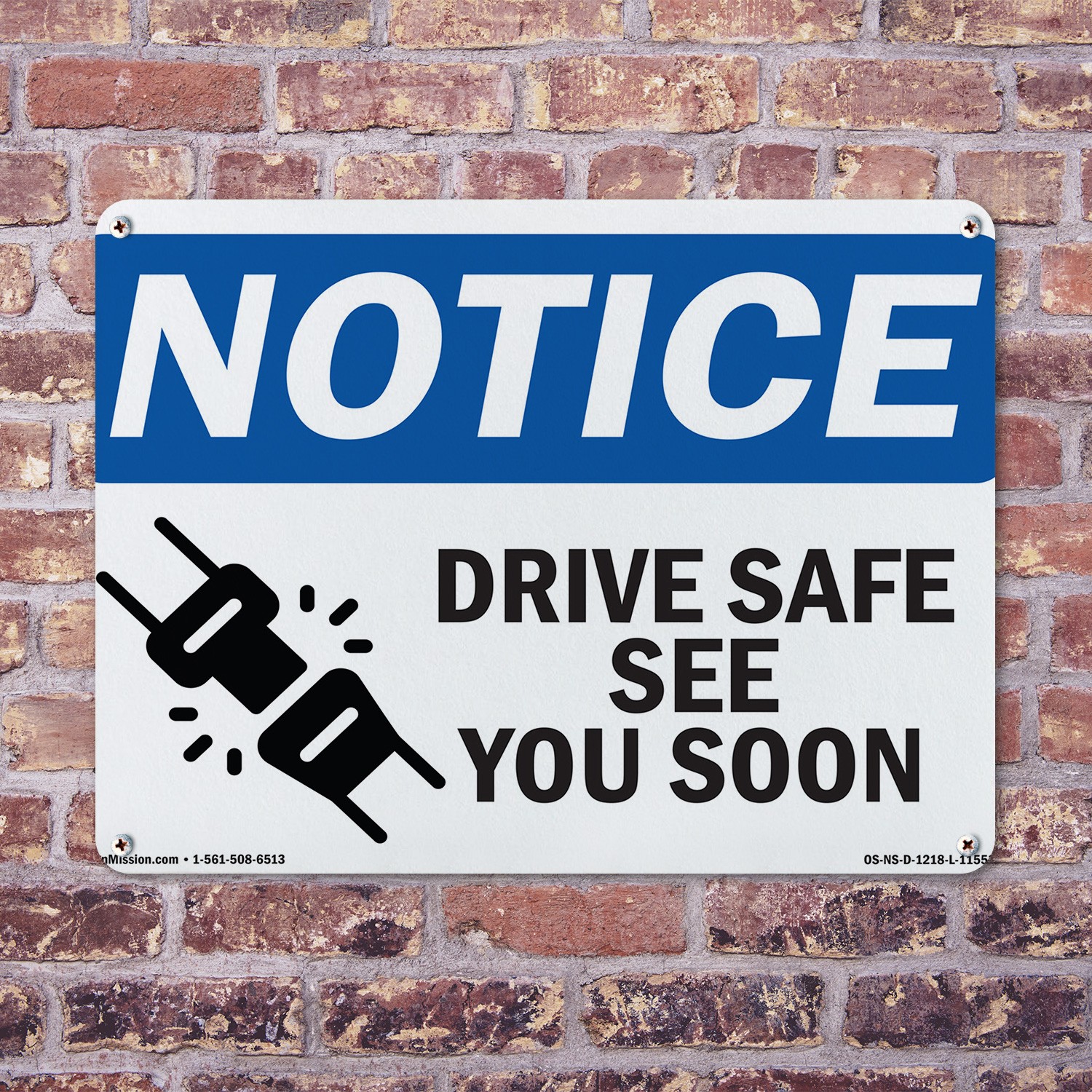Drive Safe See You Soon OSHA Notice Sign Metal, Plastic, Or Decal – 5 or 10 Pack