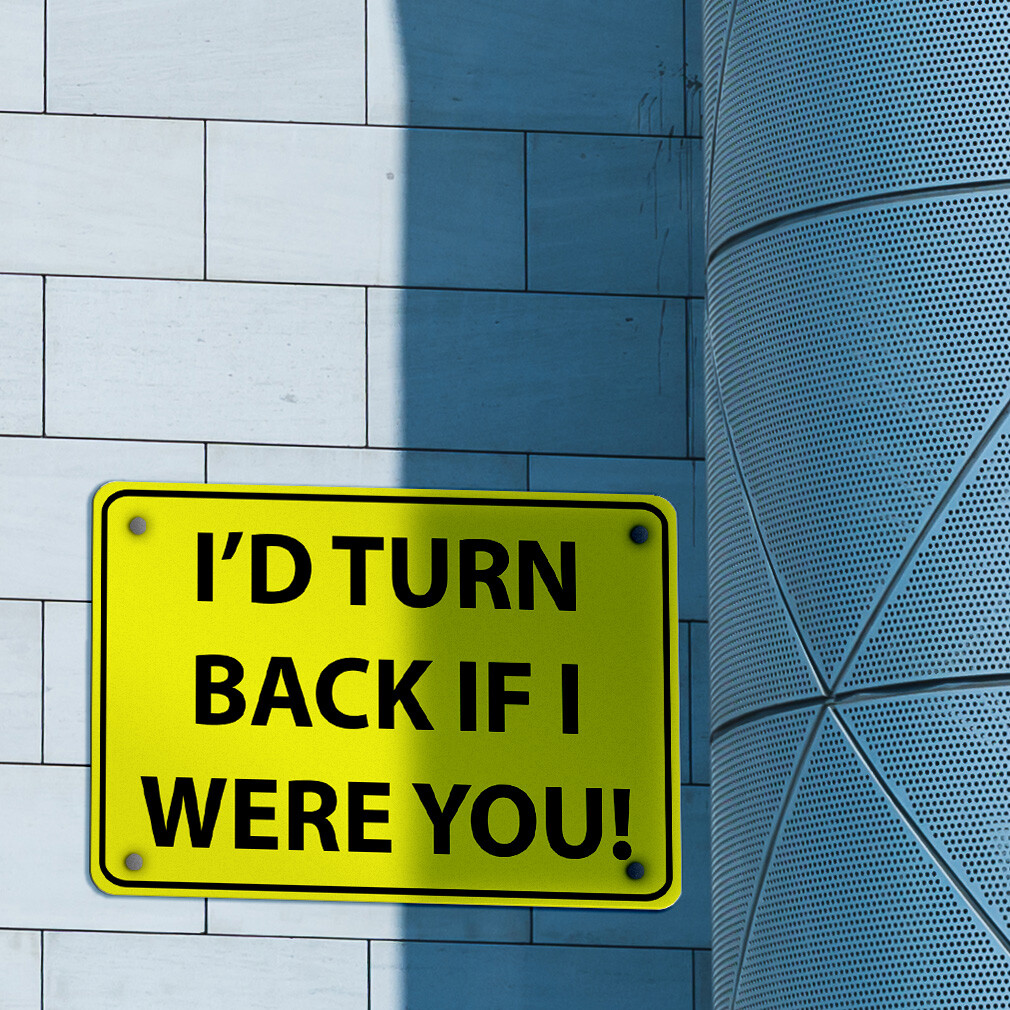Aluminum Horizontal Metal Sign I&rsquo;D Turn Back If I Were You! Traffic Novelty