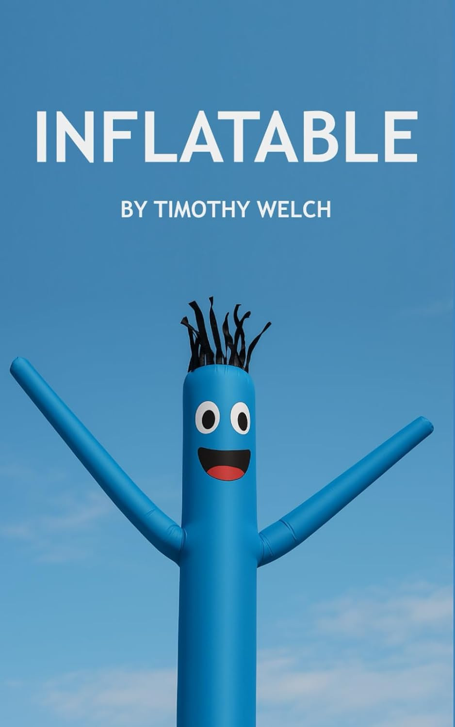 Inflatable: a Story of Forbidden Love, Flailing Arms, and Slightly Used Sedans.