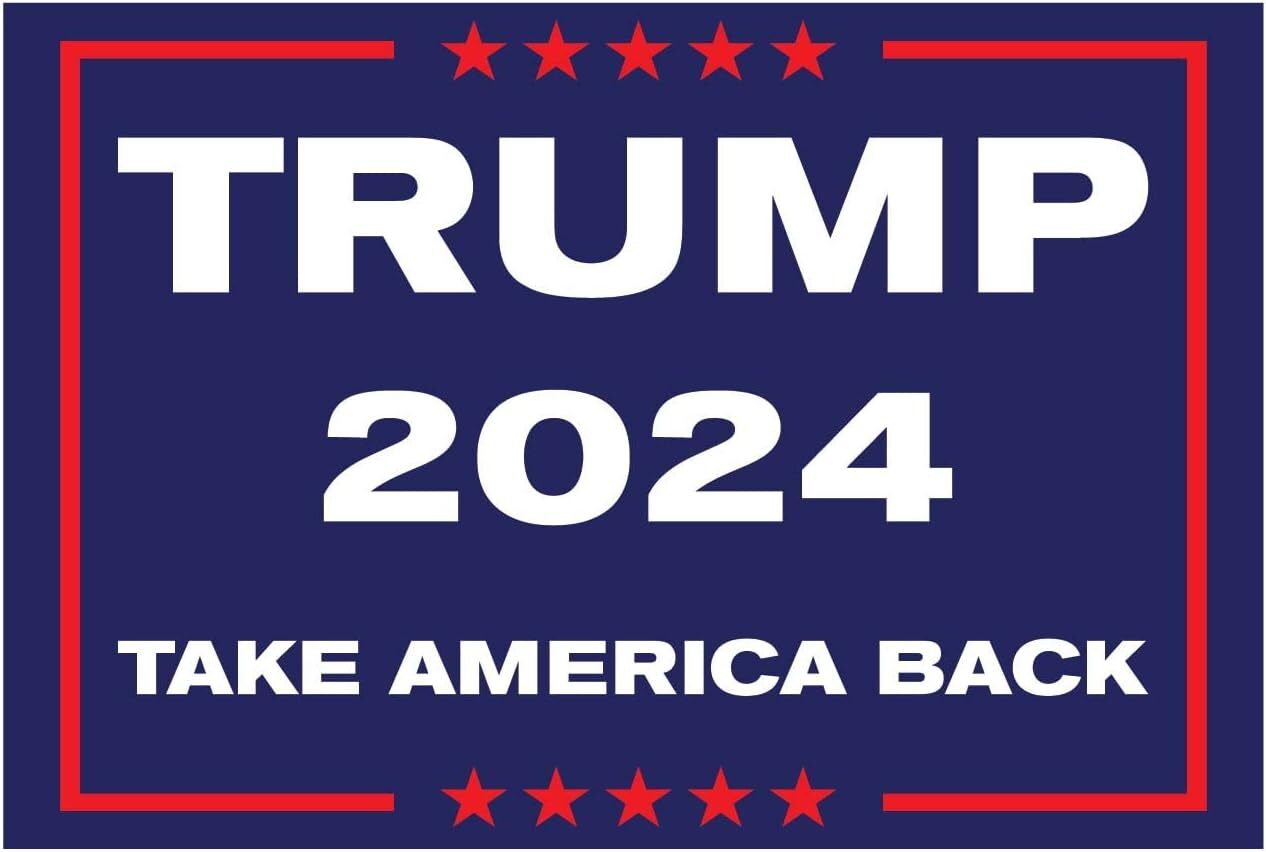 TRUMP 2024 TAKE AMERICA BACK 12&Prime;x18&Prime; YARD SIGN WITH STAKE COROPLAST MADE IN USA
