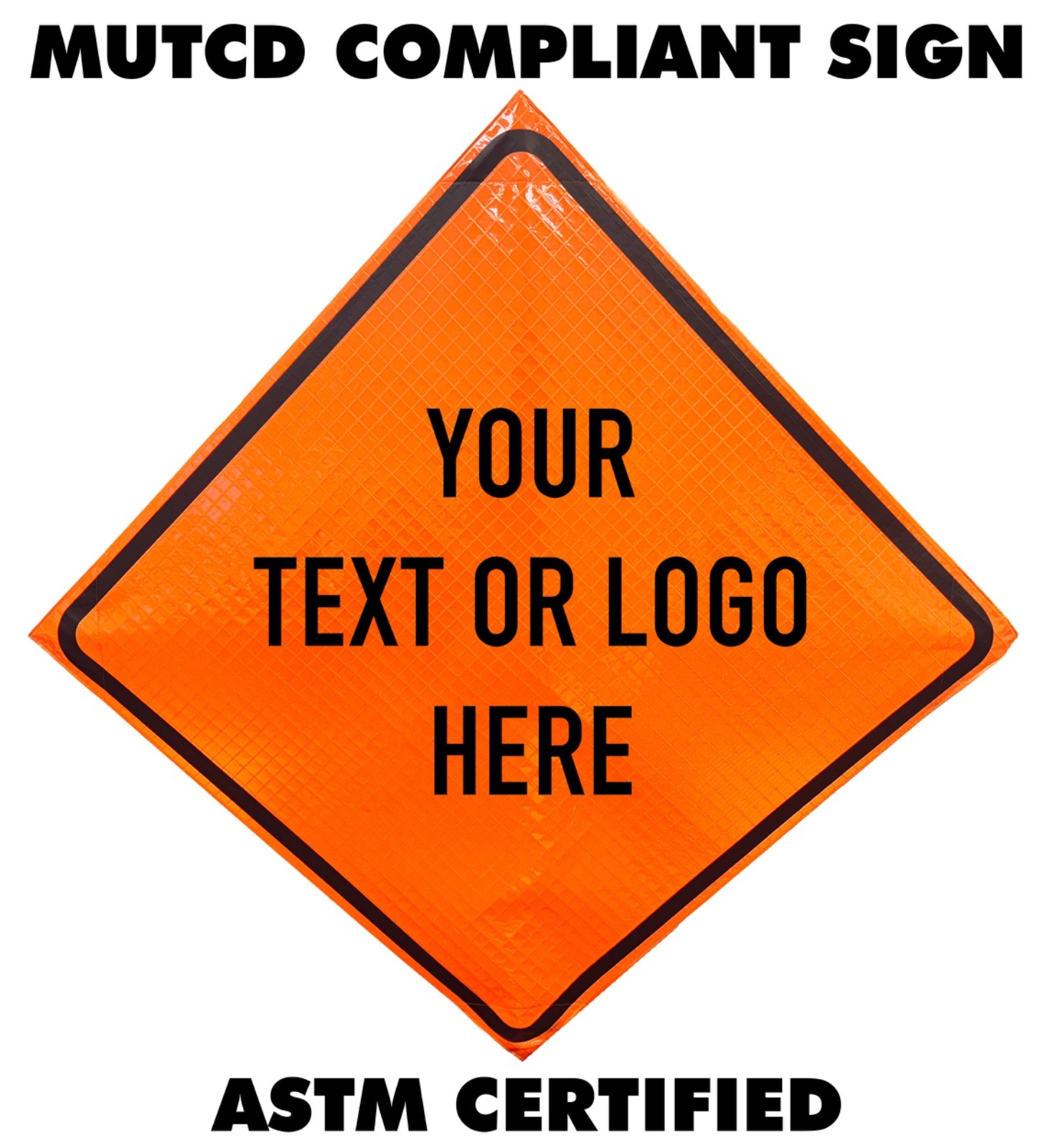 Custom 36&Prime; Orange Reflective Roll-Up Traffic Safety Sign MUTCD