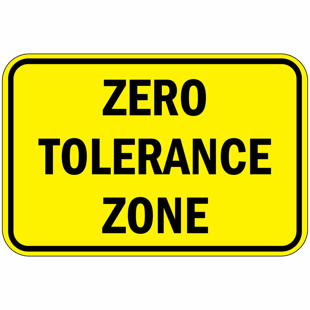 Horizontal Metal Sign Multiple Sizes Zero Tolerance Zone Black on Yellow