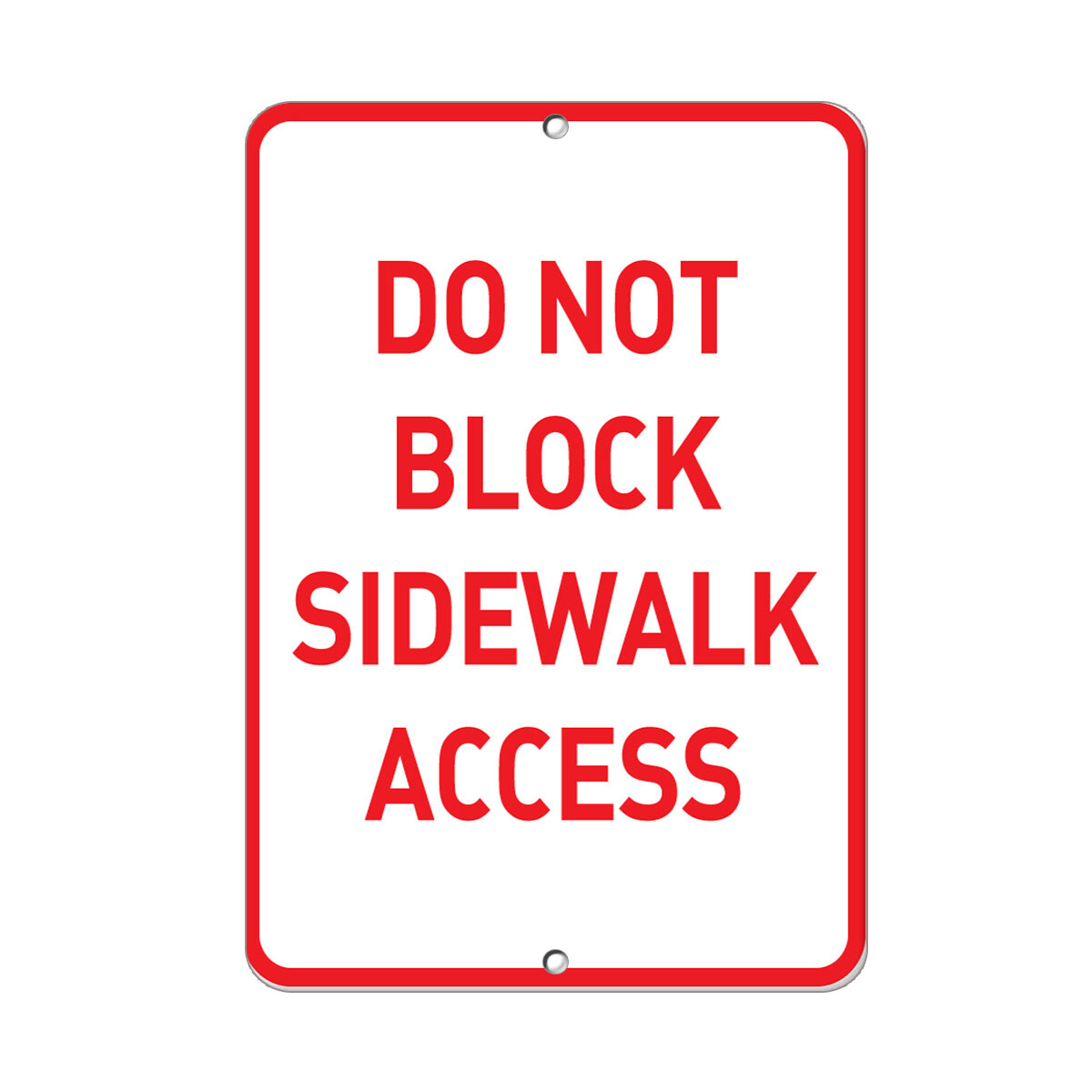 Aluminum Vertical Metal Sign Multiple Sizes Do Not Block Sidewalk Access Parking