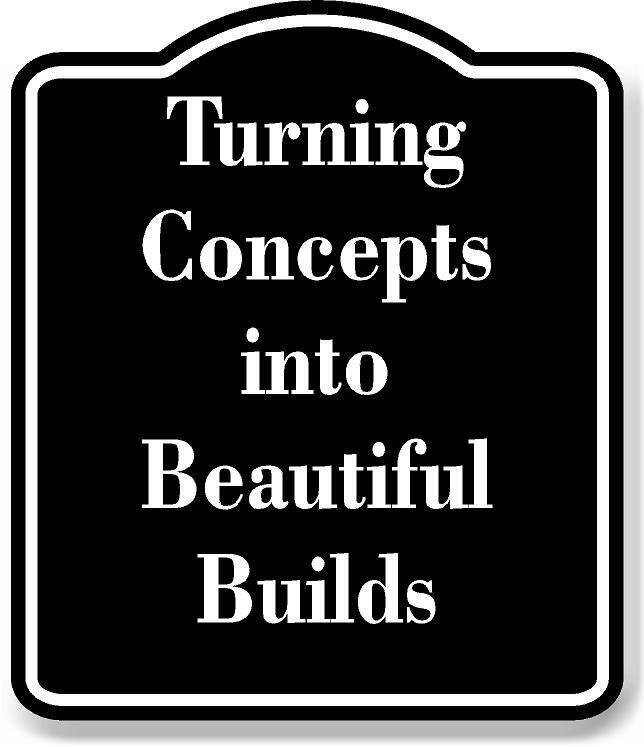 Turning Concepts into Beautiful Builds BLACK Aluminum Composite Sign