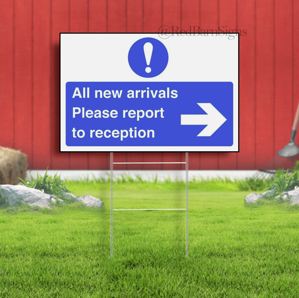 All new arrivals please report to reception arrow – safety sign yard sign