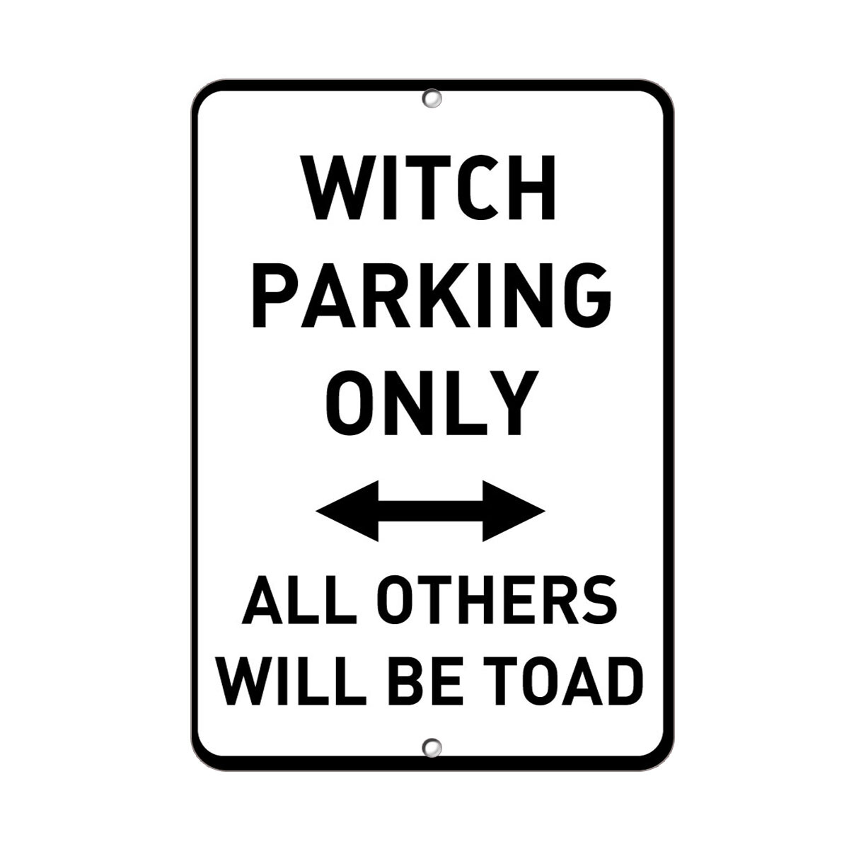 Vertical Metal Sign Multiple Sizes Witch Parking Only All Other Will Be Toad