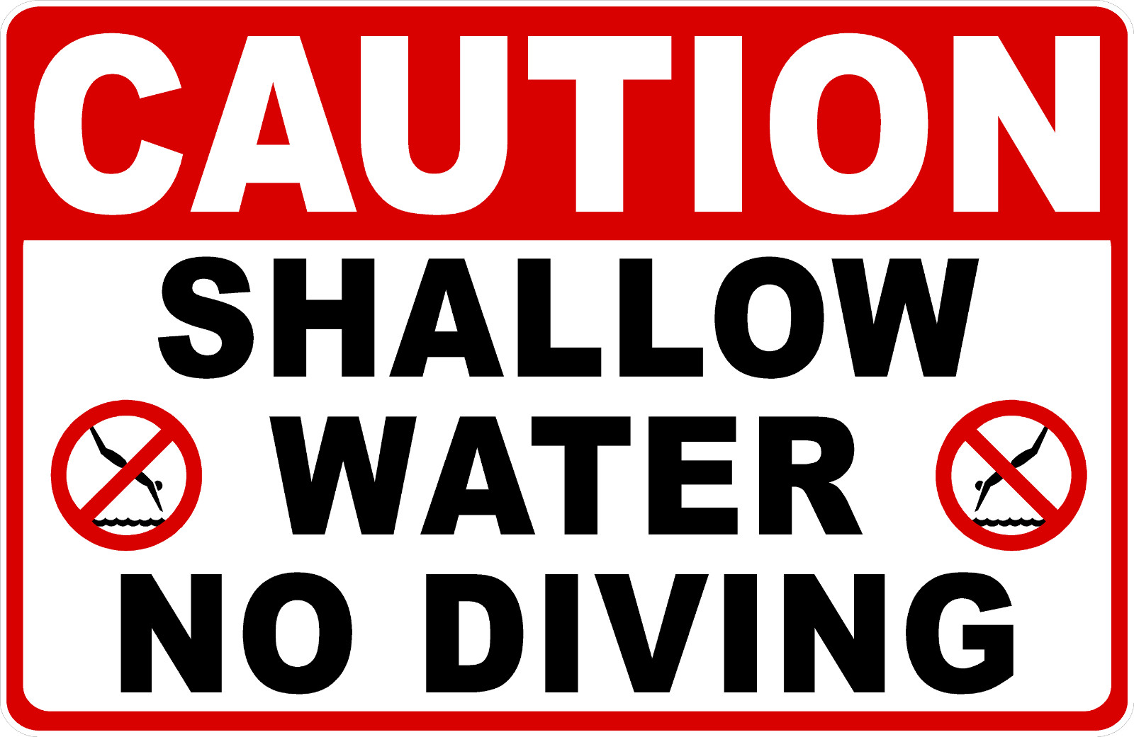 Caution Shallow Water No Diving Sign. Size Options