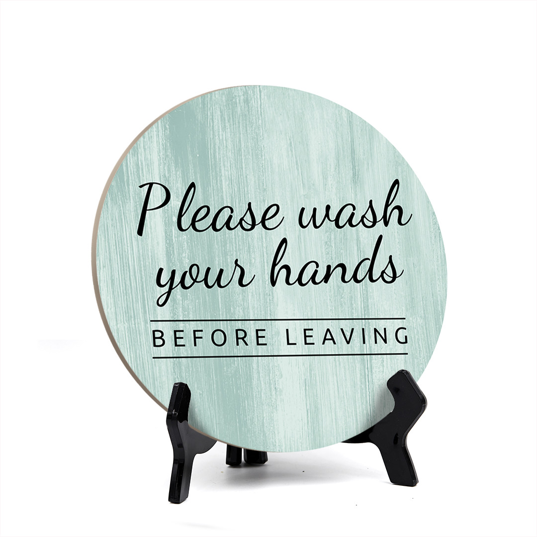 Round Please Wash Your Hands Before Leaving, Bathroom Sign with Easel (5×5&Prime;)