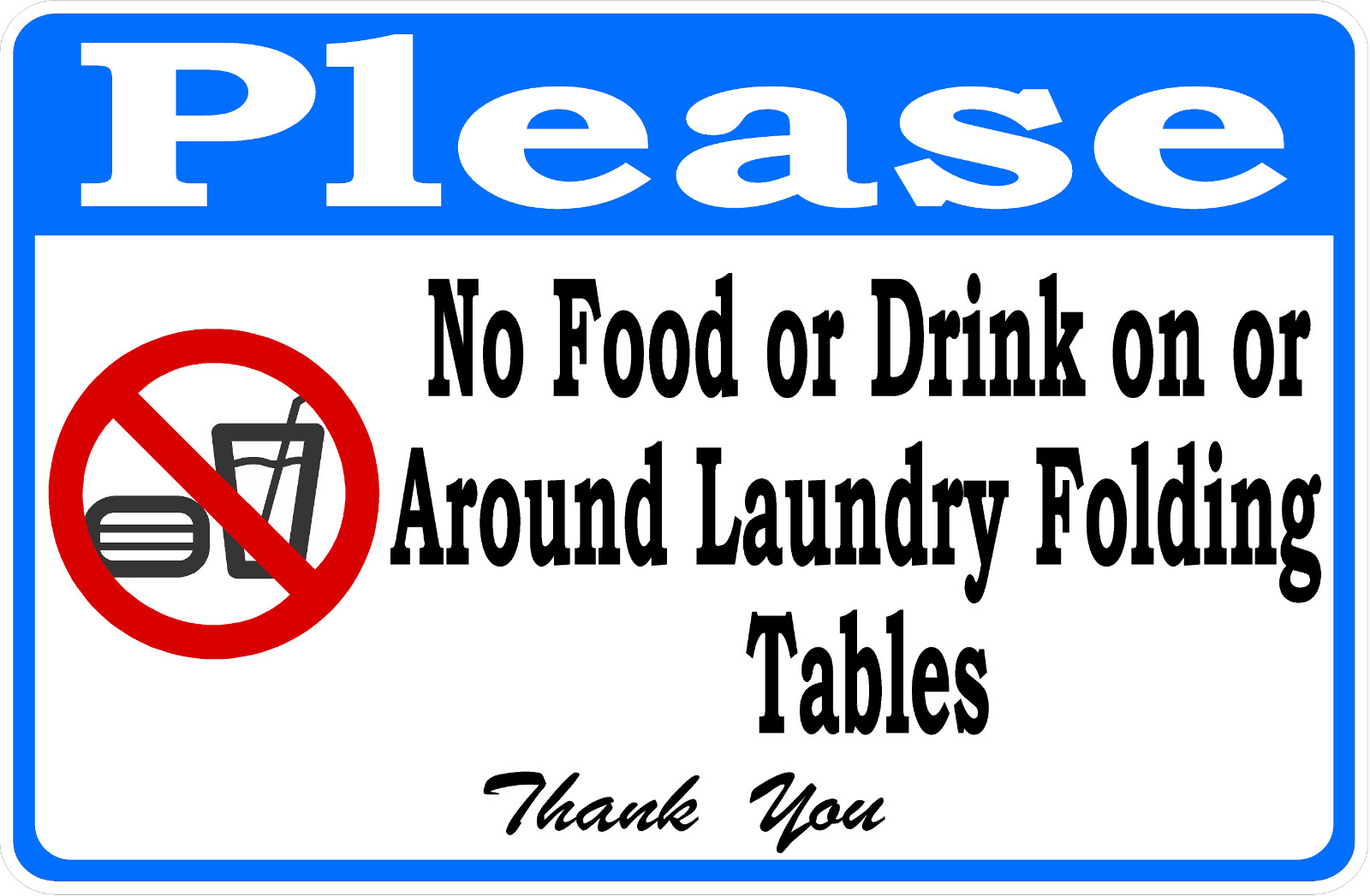 Please No Food or Drink on Laundry Folding Tables Sign. Size Options. Laundromat