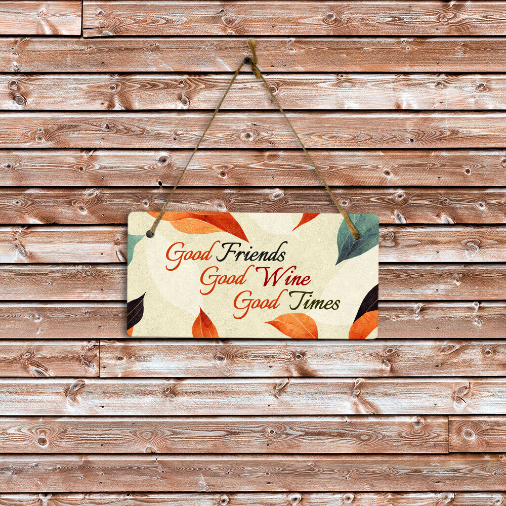 Good Friends Good Wine Good Times 5×10 Hanging Plus Wall or Door Sign