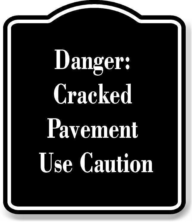 Danger Cracked Pavement Use Caution BLACK Aluminum Composite Sign