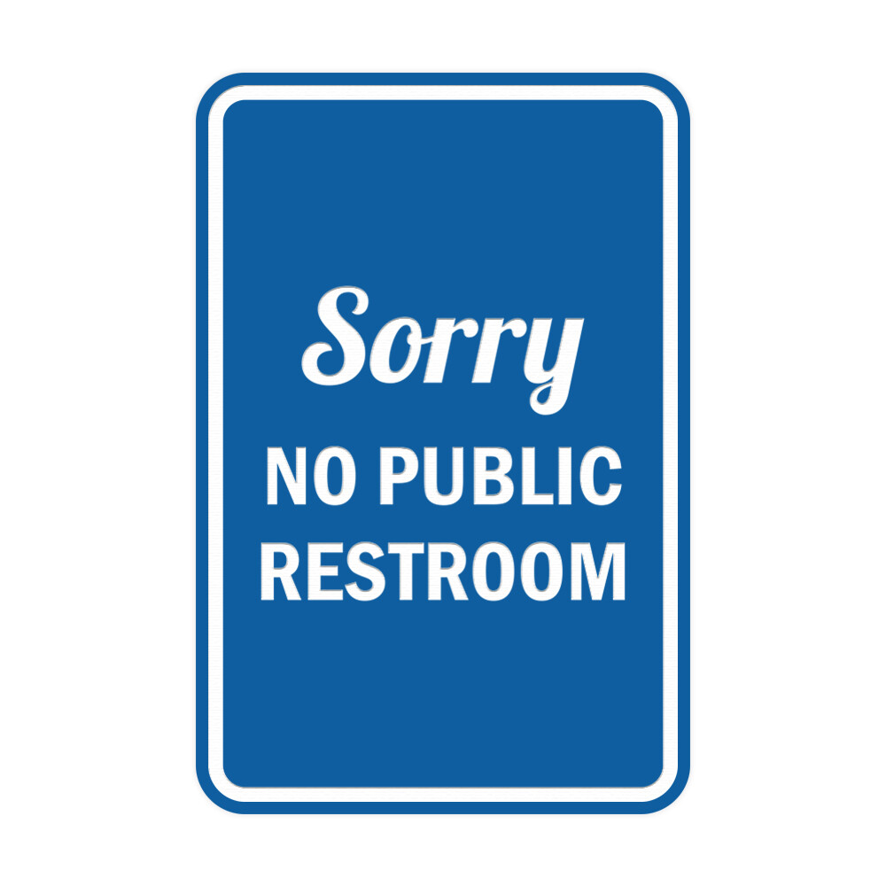 Portrait Round Sorry No Public Restroom Sign (Blue) – Small 4&Prime; x 6&Prime;