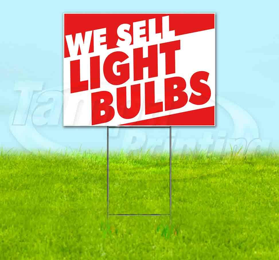 WE SELL LIGHT BULBS Yard Sign Corrugated Plastic Bandit Lawn Decoration USA
