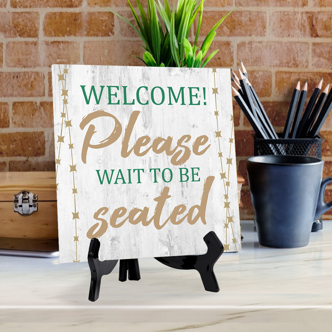 Welcome! Please Wait to be Seated 5&Prime;x 5&Prime; Square Table Sign With Acrylic Easel