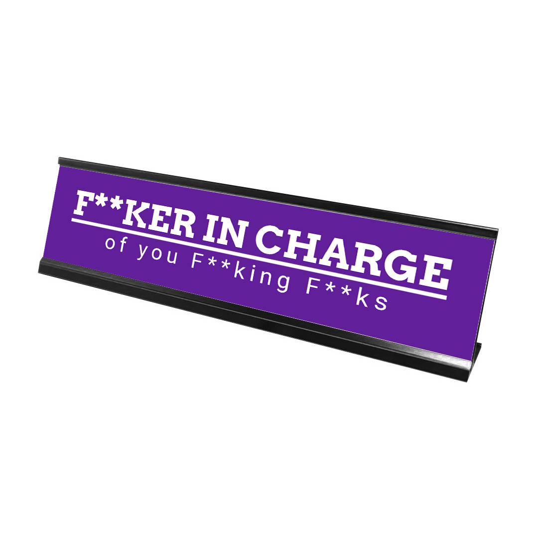Fker in Charge of you Fking Fks, Purple Desk Sign (2 x 8&Prime;)