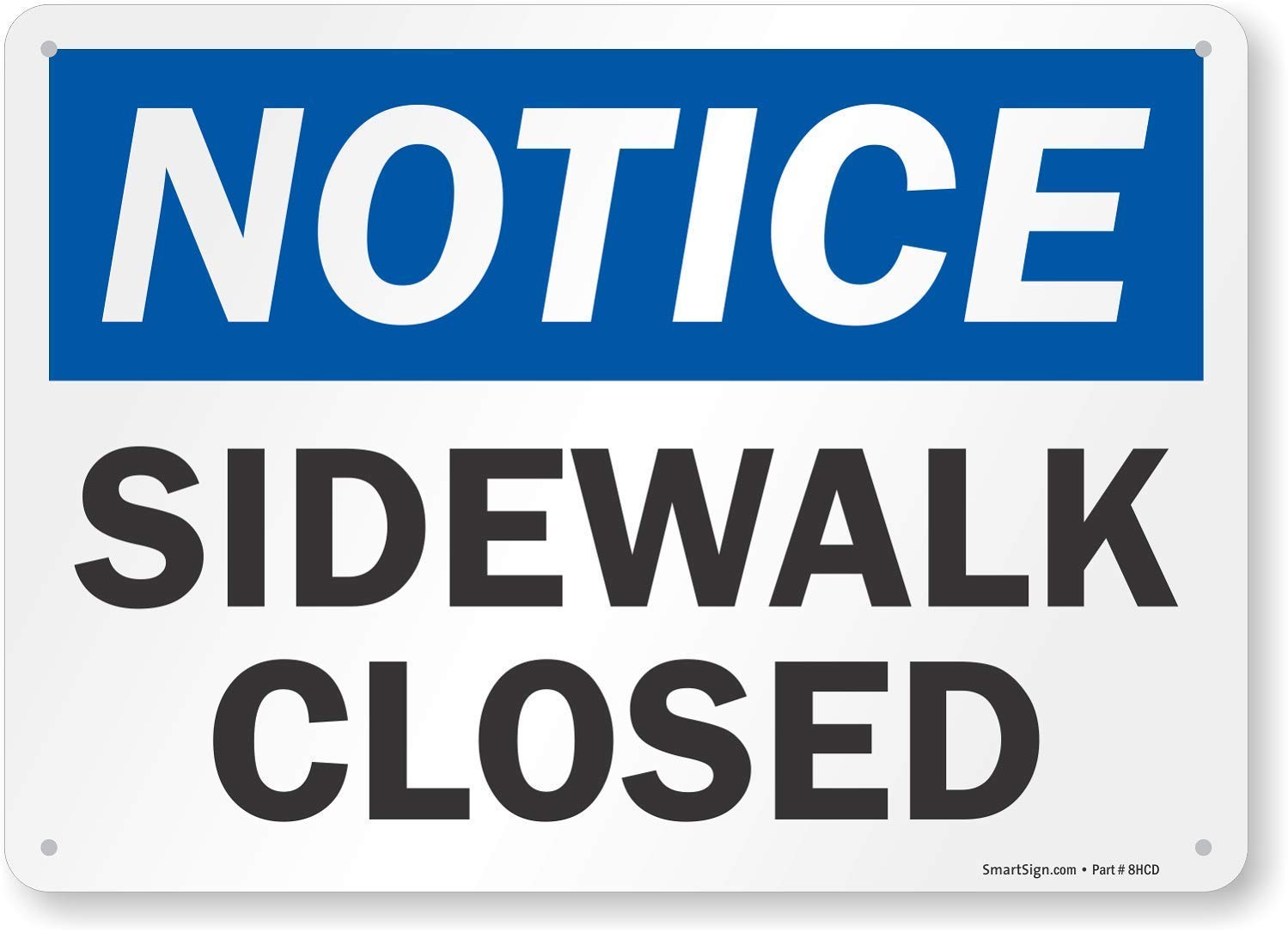 Notice Sidewalk Closed Sign 10×14 Aluminum Black Blue on White S8404AL