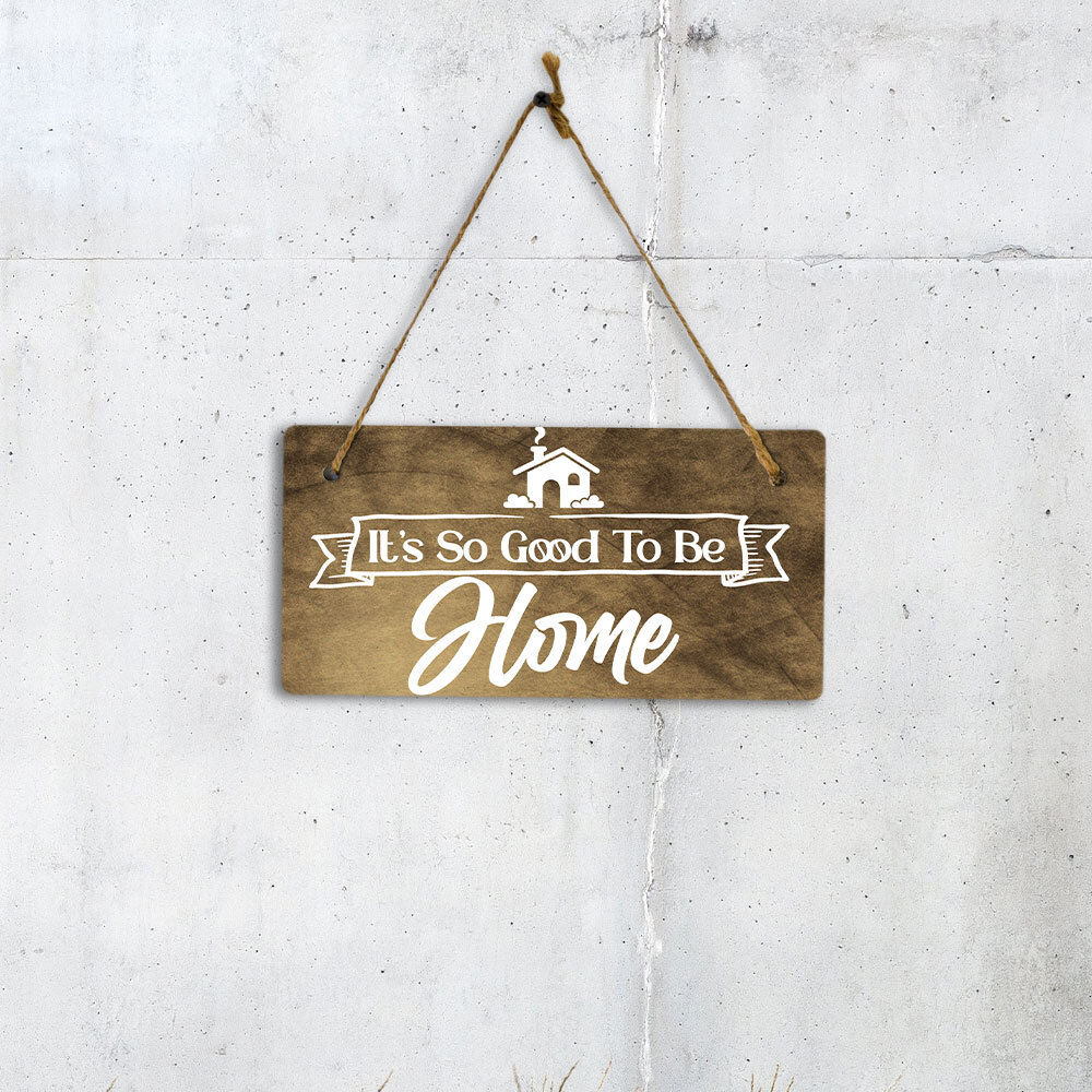 It&rsquo;s So Good To Be Home 5&Prime; x 10&Prime; Hanging Wall or Door Sign